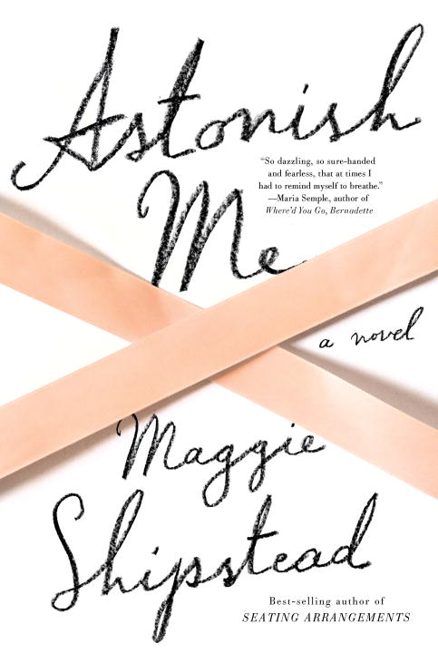 Maggie Shipstead/Astonish Me